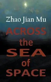 Across the Sea of Space - Zhao Jian Mu