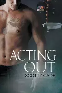 Acting Out - Scotty Cade