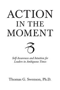 Action in the Moment - Swenson Ph.D. Thomas G.