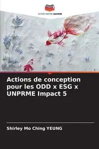 Actions de conception pour les ODD x ESG x UNPRME Impact 5 - Shirley Ching Yeung Mo