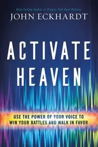 Activate Heaven - John Eckhardt