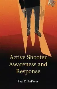 Active Shooter Awareness and Response - Paul LeFavor D