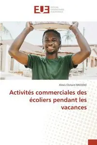 Activités commerciales des écoliers pendant les vacances - Alexis BASSOLE Clotaire