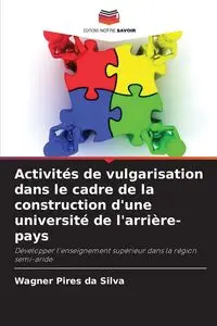 Activités de vulgarisation dans le cadre de la construction d'une université de l'arrière-pays - Silva Pires da Wagner