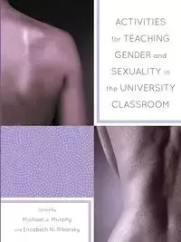 Activities for Teaching Gender and Sexuality in the University Classroom - Michael Murphy