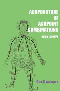 Acupuncture of acupoint combinations quick lookups - Guo Changqing