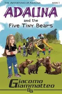 Adalina and the Five Tiny Bears - Giammatteo Giacomo