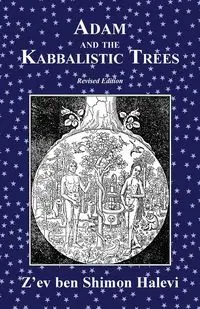 Adam and the Kabbalistic Trees - ben Halevi Z'ev Shimon