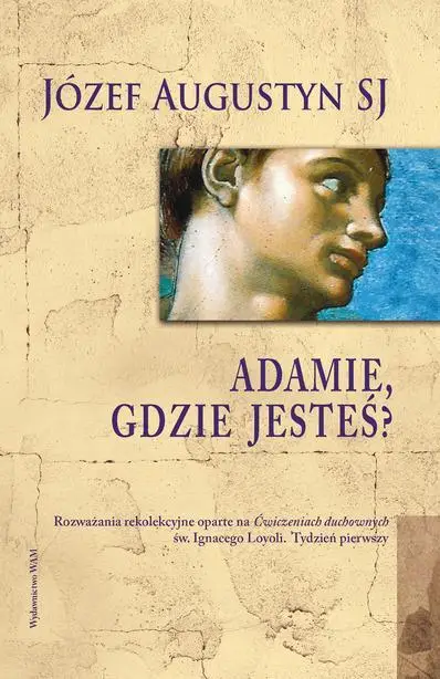 Adamie gdzie jesteś? - Józef Augustyn SJ