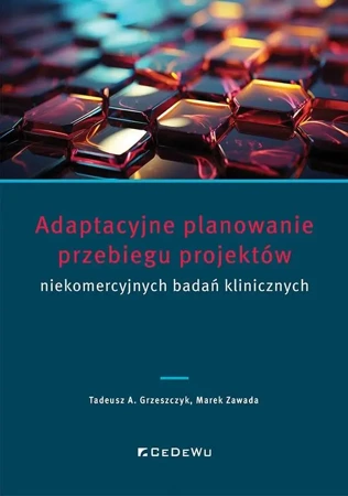 Adaptacyjne planowanie przebiegu projektów.. - Tadeusz A. Grzeszczyk, Marek Zawada