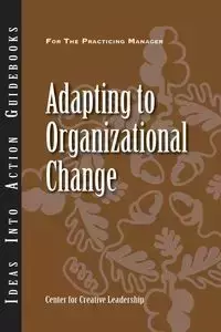 Adapting to Organizational Change - CCL