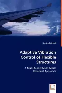 Adaptive Vibration Control of Flexible Structures - Tjahyadi Hendra