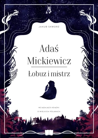 Adaś Mickiewicz. Łobuz i mistrz - Jakub Skworz