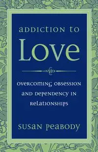 Addiction to Love - Susan Peabody