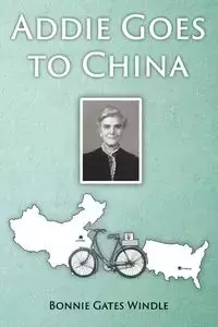 Addie Goes to China - Bonnie Windle Gates