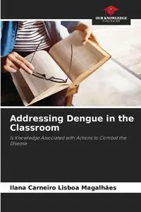 Addressing Dengue in the Classroom - Ilana Carneiro Lisboa Magalhães