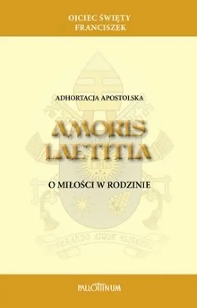 Adhortacja apostolska Amoris Laetitia - Franciszek Papież