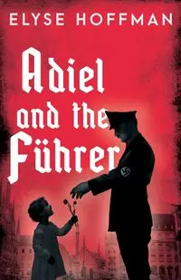 Adiel and the Führer - Elyse Hoffman