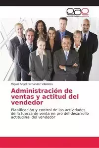 Administración de ventas y actitud del vendedor - Miguel Angel Fernández Villalobos