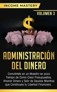 Administración del Dinero - Mastery Income