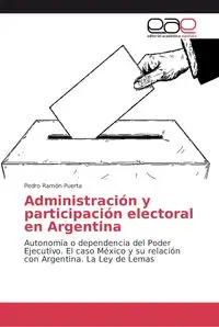 Administración y participación electoral en Argentina - Pedro Ramón Puerta