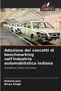 Adozione dei concetti di benchmarking nell'industria automobilistica indiana - Jain Rakesh