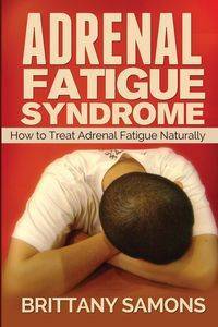 Adrenal Fatigue Syndrome - Brittany Samons