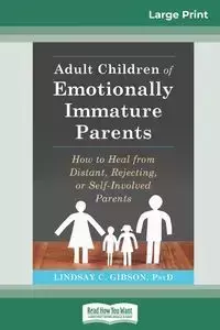 Adult Children of Emotionally Immature Parents - Lindsay C. Gibson