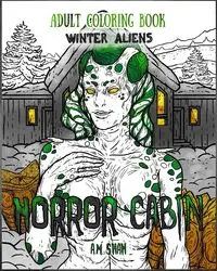 Adult Coloring Book Horror Cabin. Winter Aliens - Shah A.M.