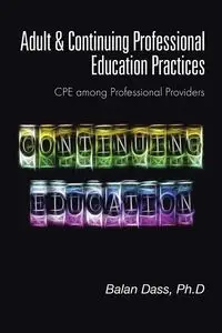 Adult & Continuing Professional Education Practices - Dass Ph.D Balan