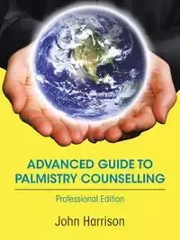 Advanced Guide to Palmistry Counselling - Harrison John