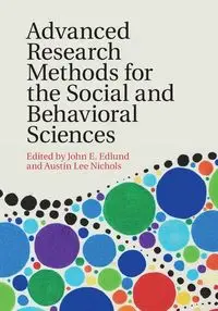 Advanced Research Methods for the Social and Behavioral Sciences - Edlund John E.