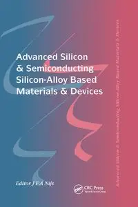 Advanced Silicon & Semiconducting Silicon-Alloy Based Materials & Devices - Nijs Jo