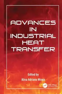 Advances in Industrial Heat Transfer - Minea Alina Adriana