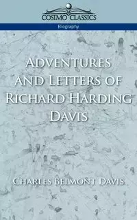 Adventures and Letters of Richard Harding Davis - Davis Charles Belmont