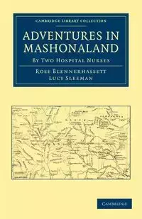 Adventures in Mashonaland - Rose Blennerhassett