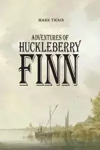 Adventures of Huckleberry Finn - Mark Twain