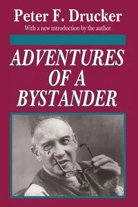 Adventures of a Bystander - Peter Drucker