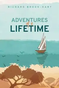 Adventures of a Lifetime - Richard Brook-Hart