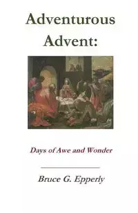 Adventurous Advent - Epperly Bruce G.