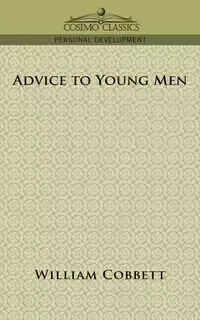 Advice to Young Men - William Cobbett - 2006