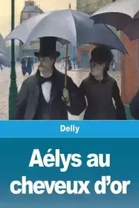 Aélys aux cheveux d'or - Delly