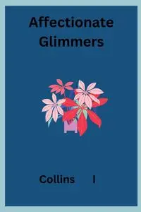 Affectionate Glimmers - I Collins