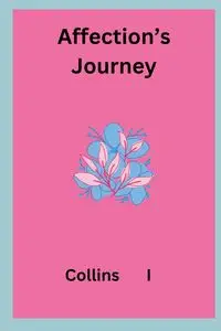 Affection's Journey - I Collins