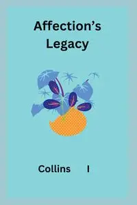 Affection's Legacy - I Collins