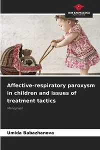 Affective-respiratory paroxysm in children and issues of treatment tactics - Babazhanova Umida