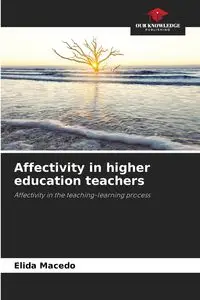 Affectivity in higher education teachers - Elida Macedo