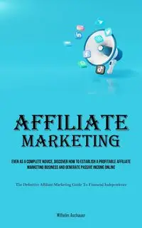 Affiliate Marketing - Wilhelm Aschauer