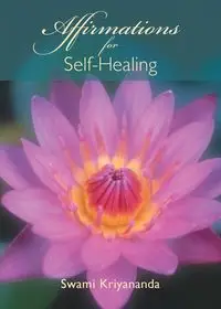 Affirmations for Self-Healing - Kriyananda Swami