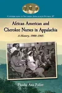 African American and Cherokee Nurses in Appalachia - Phoebe Pollitt A
